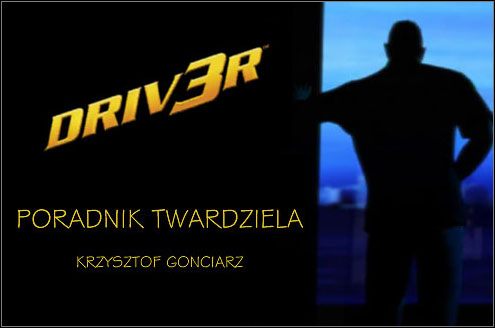 Chcesz być twardzielem - Driver 3 - poradnik do gry