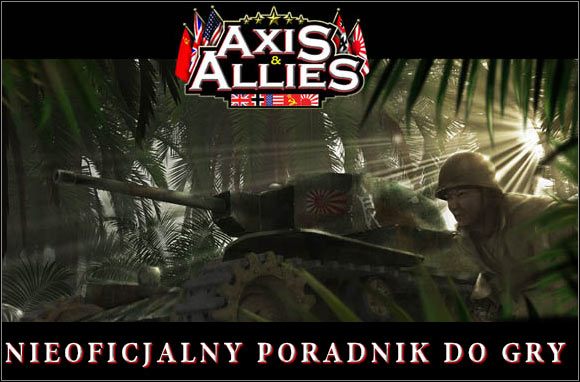 Witam w poradniku do gry Axis & Allies, strategii czasu rzeczywistego rozgrywającej się w realiach II Wojny Światowej - Axis & Allies - poradnik do gry