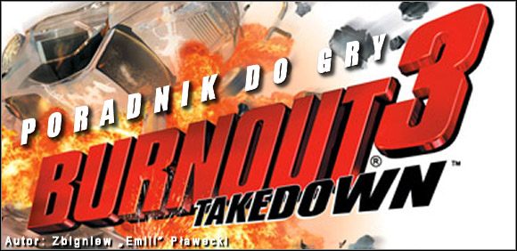 Niniejszy poradnik to przede wszystkim skupienie się na najważniejszych aspektach samej jazdy, takich jak korzystanie z takedownów, dopalacza, hamulca, opis trybów gry, itp - Burnout 3: Takedown - poradnik do gry