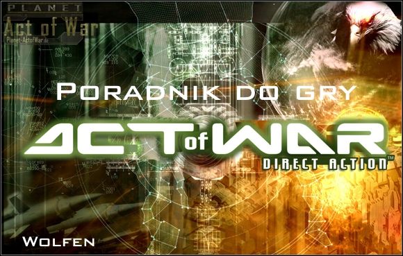 Witam w poradniku do gry Act of War: Direct Action - Act of War: Direct Action - poradnik do gry