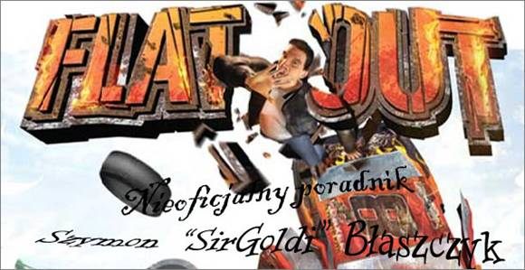 FlatOut to z pewnością jedna z lepszych gier wyścigowych, jakie dotychczas stworzono - FlatOut - poradnik do gry