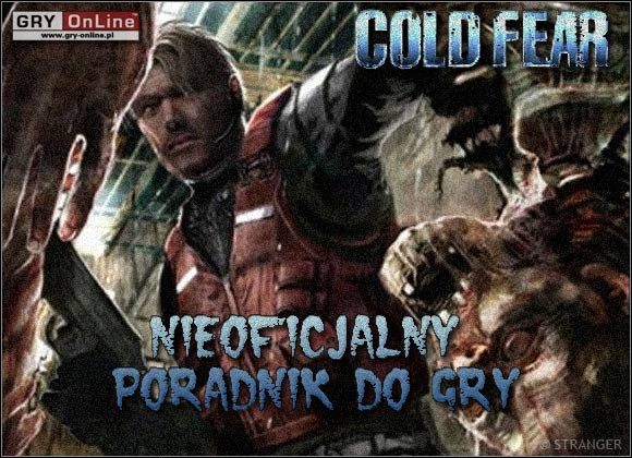 Witaj w nieoficjalnym poradniku do Cold Fear - Cold Fear - poradnik do gry