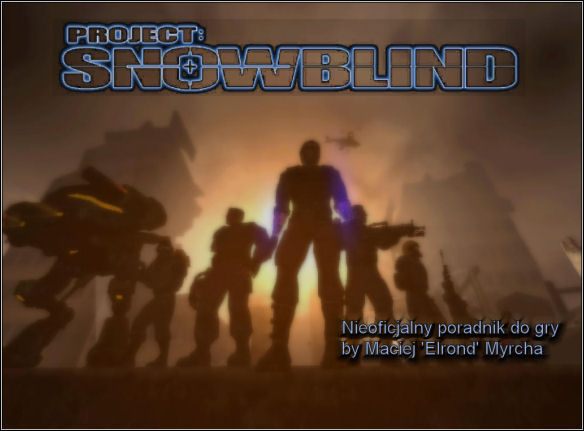 Witam w nieoficjalnym poradniku do gry Project: Snowblind - Project: Snowblind - poradnik do gry