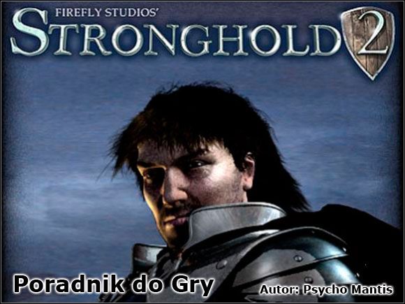 Przed Tobą poradnik do niezwykłej strategii - Stronghold 2 - Twierdza 2 - poradnik do gry