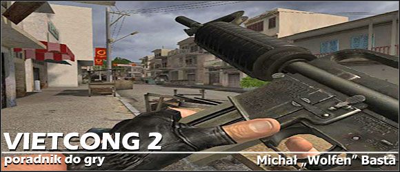 Witam w poradniku do gry Vietcong 2 - Vietcong 2 - poradnik do gry