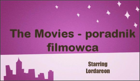 Showbiznes to ciężka szkoła życia - The Movies - poradnik do gry
