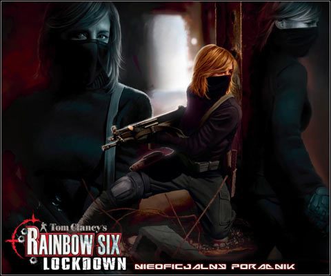 Witaj w nieoficjalnym poradniku do gry Tom Clancys Rainbow Six: Lockdown - Tom Clancys Rainbow Six: Lockdown - poradnik do gry