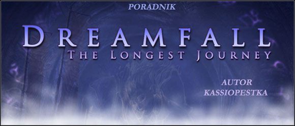 Stark i Arkadia, Markuria i Newport, realizm i magia, prawda i fałsz - Dreamfall: The Longest Journey - poradnik do gry