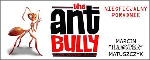 The Ant Bully to gra zrobiona na podstawie filmu pod tym samym tytułem (polski tytuł to: Po rozum do mrówek) - The Ant Bully - poradnik do gry