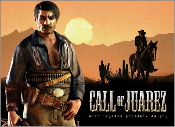 Witaj w nieoficjalnym poradniku do gry Call of Juarez - Call of Juarez - poradnik do gry