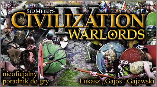 Poniższy poradnik koncentruje się na tych elementach Cywilizacji 4, które pojawiły się wraz z dodatkiem, nie omawia więc podstawowych kwestii związanych z rozgrywką - po te odsyłam zainteresowanych do poradnika do podstawowej wersji gry - Sid Meiers Civilization IV: Warlords - poradnik do gry