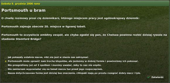 W kontekście najbliższego spotkania, dziennikarze najczęściej pytają jak oceniamy nasze szanse na zwycięstwo - Prasa i rywale - menedżerowie - Menedżer - Interakcje - Football Manager 2007 - poradnik do gry