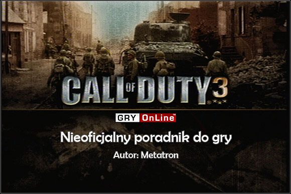 Witajcie w nieoficjalnym poradniku do gry Call of Duty 3 - Call of Duty 3 - poradnik do gry