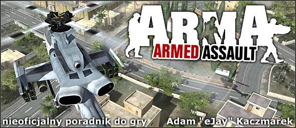 Poradnik do gry Armed Assault przedstawia opis przejścia w trybie kampanii każdej misji głównej wraz z misjami pomocniczymi - ArmA: Armed Assault - poradnik do gry