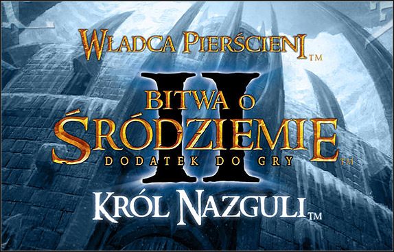 Król Nazguli to pierwszy dodatek do gry strategicznej Władca Pierścieni: Bitwa o Śródziemie II - Władca Pierścieni: Bitwa o Śródziemie II - Król Nazguli - poradnik do gry