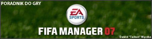 FIFA Manager to seria gier wywodząca się z serii Total Club Manager - FIFA Manager 07 - poradnik do gry