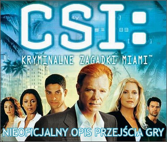 Witaj w nieoficjalnym poradniku do gry CSI: Kryminalne zagadki Miami - CSI: Kryminalne Zagadki Miami - poradnik do gry