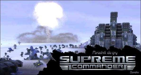 Witam w poradniku do Supreme Commander, gry Chrisa Taylora - Supreme Commander - poradnik do gry