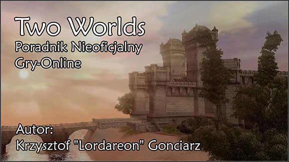 Przed tobą poradnik do Two Worlds - wielkiej produkcji cRPG, dzieła krakowskiego studia Reality Pump - Two Worlds - poradnik do gry