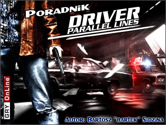 Witam w nieoficjalnym poradniku do Driver Parallel Lines - Driver: Parallel Lines - poradnik do gry