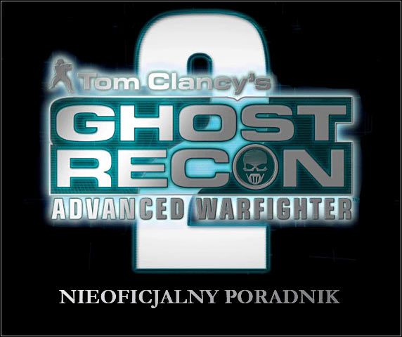 Witaj w nieoficjalnym poradniku do Tom Clancys Ghost Recon: Advanced Warfighter 2, kontynuacji bardzo udanej gry taktycznej - Tom Clancys Ghost Recon: Advanced Warfighter 2 - poradnik do gry