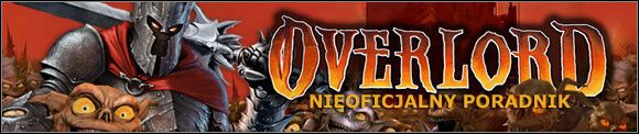 Nieoficjalny poradnik do gry Overlord zawiera szczegółowy opis wszystkich misji, które czekają na kandydatów na Lorda Ciemności - Overlord - poradnik do gry