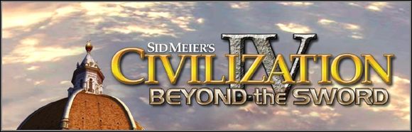 Beyond the Sword jest dodatkiem, który w zasadach gry zmienił wyjątkowo dużo - Civilization IV: Beyond the Sword - Wprowadzenie w Sid Meiers Civilization IV - Sid Meiers Civilization IV - poradnik
