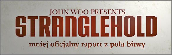 Witaj w nieoficjalnym poradniku do gry Stranglehold - Stranglehold - poradnik do gry