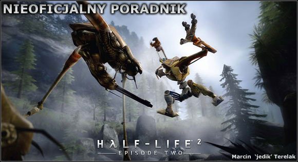 Witam wszystkich w nieoficjalnym poradniku do gry Episode Two - Half-Life 2: Episode Two - poradnik do gry