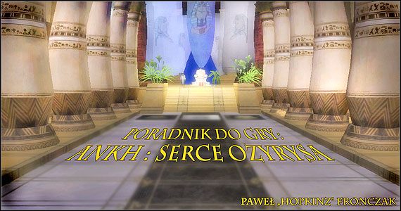 Witam w nieoficjalnym poradniku do gry Ankh: Serce Ozyrysa - Ankh: Serce Ozyrysa - poradnik do gry