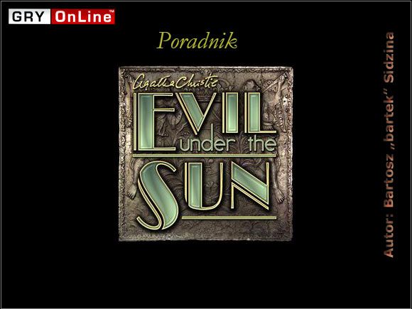 Witam w nieoficjalnym poradniku do kolejnej, trzeciej już części przygodówek wzorowanych na powieściach słynnej pisarki Agathy Christie - Agatha Christie: Zło, które żyje pod słońcem - poradnik do gry