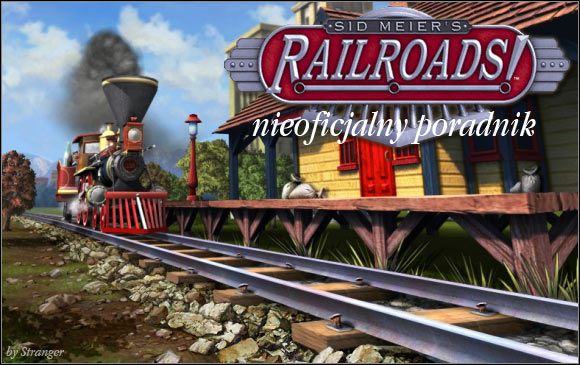 Witam w nieoficjalnym poradniku do gry Sid Meiers Railroads - Sid Meiers Railroads! - poradnik do gry