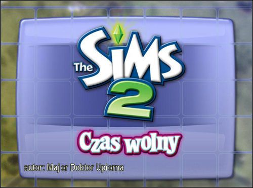 Witam w poradniku do gry The Sims 2: Czas Wolny - The Sims 2: Czas wolny - oficjalny polski poradnik do gry