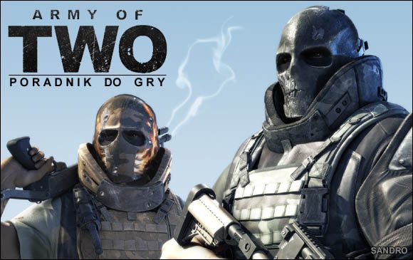 Witam w poradniku do gry Army of Two, wydanej przez koncern Electronic Arts - Army of Two - poradnik do gry