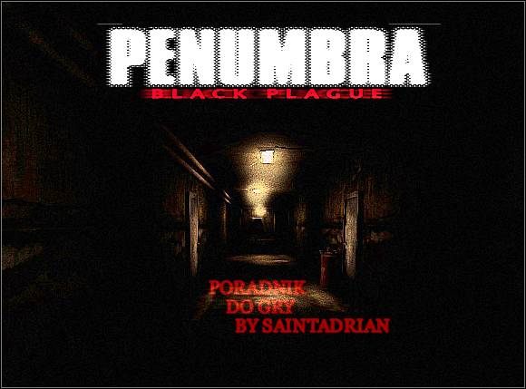 Witam w poradniku do gry Penumbra: Black Plague - Penumbra: Czarna plaga - poradnik do gry
