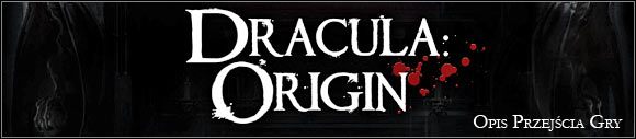 Witaj w nieoficjalnym poradniku do przygodówki Dracula: Origin - Dracula: Początek - poradnik do gry