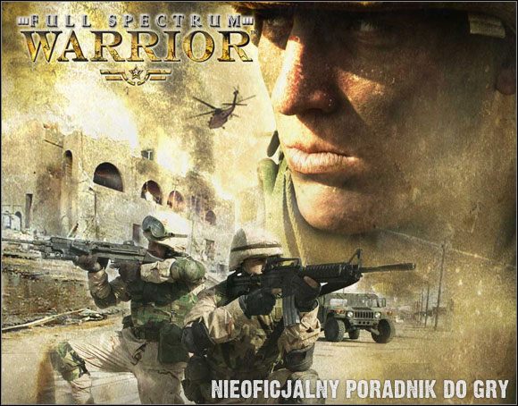 Full Spectrum Warrior to gra taktyczna, w trybie dla pojedynczego gracza rozgrywana na 11 poziomach - Full Spectrum Warrior - poradnik do gry