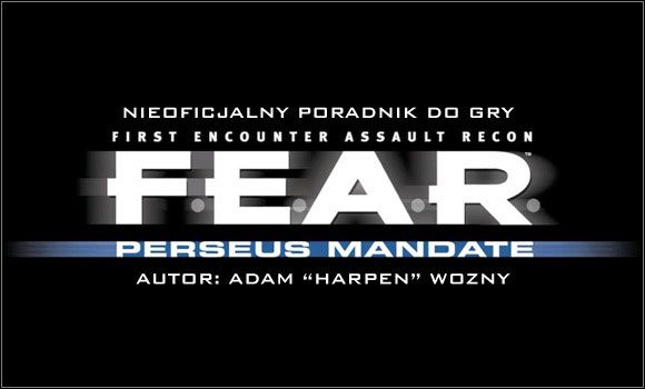 Nieoficjalny poradnik do gry F - F.E.A.R.: Perseus Mandate - poradnik do gry