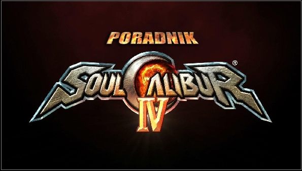 Witam wszystkich wojowników - Soulcalibur IV - poradnik do gry