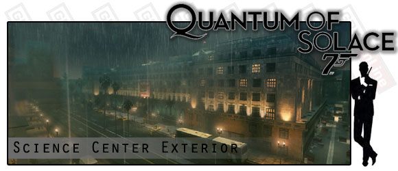 1 - Etap VII - Science Center Exterior (cz.1) | Quantum of Solace - Quantum of Solace - poradnik do gry