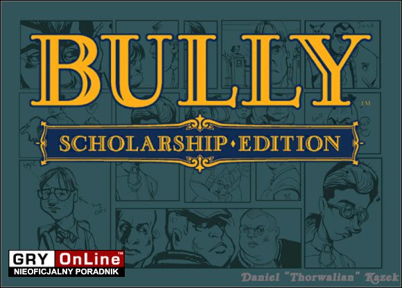 Witam w poradniku poświęconym Bully: Scholarship Edition - Bully: Scholarship Edition - poradnik do gry