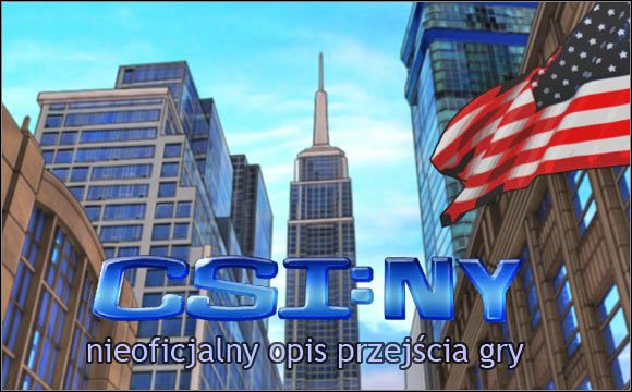 Witaj w nieoficjalnym poradniku do przygodówki CSI: NY - CSI: NY - poradnik do gry