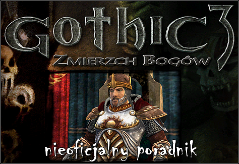 Witaj w nieoficjalnym poradniku do Gothic 3: Zmierzch Bogów - Gothic 3: Zmierzch Bogów - poradnik do gry