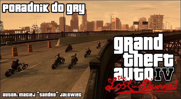 Grand Theft Auto IV: The Lost and Damned to pierwszy oficjalny dodatek do hitu z 2008 roku - Grand Theft Auto IV: The Lost and Damned - poradnik do gry