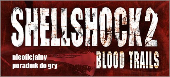 Witaj w nieoficjalnym poradniku do strzelaniny ShellShock 2: Ścieżki krwi - ShellShock 2: Ścieżki krwi - poradnik do gry