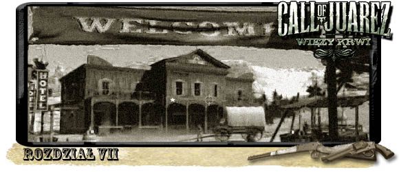 Po oryginalnym rozdziale VI, wracamy do bardziej tradycyjnej formy - Opis przejścia (1) | Rozdział VII | Call of Juarez Więzy Krwi - Call of Juarez: Więzy Krwi - poradnik do gry