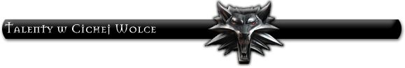 Poniżej znajdują się wybrane przeze mnie do tej przygody talenty - Talenty w Cichej Wólce | Upiory w Cichej Wólce | Dodatki do Wiedźmina - Wiedźmin - poradnik
