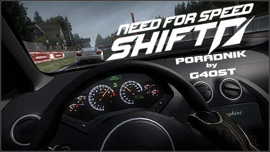 Poradnik do gry Need for Speed Shift pozwoli zapoznać się z podstawowymi informacjami dotyczącymi zachowania się poszczególnych modeli samochodów na torze, tego jak pokonywać zakręty na konkretnych trasach oraz z kilkoma informacjami na temat podstawowych terminów dotyczących gier wyścigowych i tuni - Need for Speed Shift - poradnik do gry