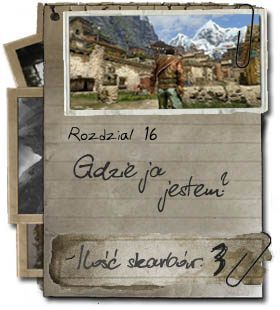 Etap szesnasty jest jedynym w swoim rodzaju - Rozdział 16 Gdzie ja jestem? | Opis przejścia Uncharted 2 Among Thieves - Uncharted 2: Among Thieves - poradnik do gry