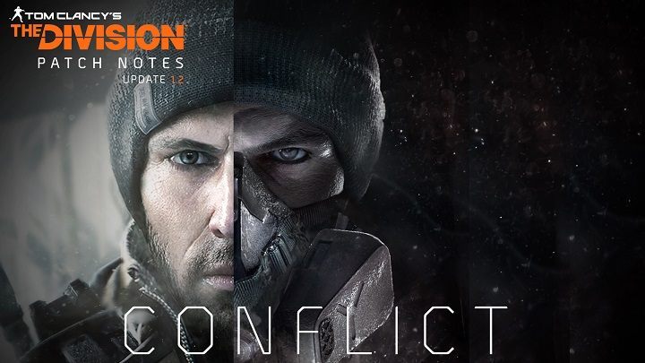 Tom Clancy's The Division doczekało się kolejnej aktualizacji. - Tom Clancy's The Division - zadebiutowała aktualizacja 1.2, a wraz z nią DLC Konflikt - wiadomość - 2016-05-25